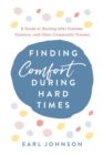 Finding Comfort During Hard Times : A Guide to Healing after Disaster, Violence, and Other Community Trauma - eBook