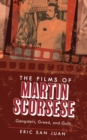 Films of Martin Scorsese : Gangsters, Greed, and Guilt - eBook