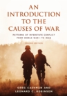 An Introduction to the Causes of War : Patterns of Interstate Conflict from World War I to Iraq - Book