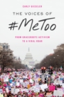 The Voices of #MeToo : From Grassroots Activism to a Viral Roar - Book