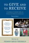 To Give and To Receive : A Handbook on Collection Gifts and Donations for Museums and Donors - Book