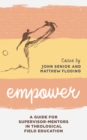 Empower : A Guide for Supervisor-Mentors in Theological Field Education - Book