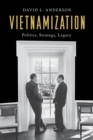 Vietnamization : Politics, Strategy, Legacy - Book