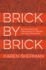 Brick by Brick : Building Hope and Opportunity for Women Survivors Everywhere - Book