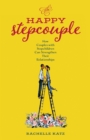 Happy Stepcouple : How Couples with Stepchildren Can Strengthen Their Relationships - eBook