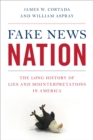 Fake News Nation : The Long History of Lies and Misinterpretations in America - eBook