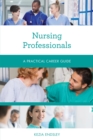 Nursing Professionals : A Practical Career Guide - eBook
