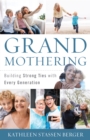 Grandmothering : Building Strong Ties with Every Generation - eBook