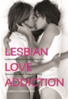 Lesbian Love Addiction : Understanding the Urge to Merge and How to Heal When Things go Wrong - Book