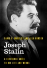 Joseph Stalin : A Reference Guide to His Life and Works - Book