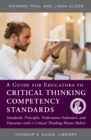 Guide for Educators to Critical Thinking Competency Standards : Standards, Principles, Performance Indicators, and Outcomes with a Critical Thinking Master Rubric - eBook