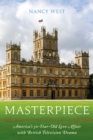Masterpiece : America's 50-Year-Old Love Affair with British Television Drama - Book