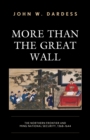 More Than the Great Wall : The Northern Frontier and Ming National Security, 1368-1644 - Book