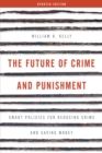 The Future of Crime and Punishment : Smart Policies for Reducing Crime and Saving Money - eBook