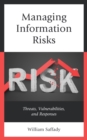 Managing Information Risks : Threats, Vulnerabilities, and Responses - Book