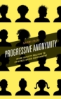 Progressive Anonymity : From Identity Politics to Evidence-Based Government - eBook