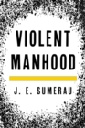 Violent Manhood - Book