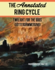 The Annotated Ring Cycle : Twilight for the Gods (Gotterdammerung) - Book