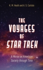 The Voyages of Star Trek : A Mirror on American Society through Time - Book