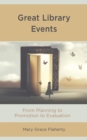 Great Library Events : From Planning to Promotion to Evaluation - eBook