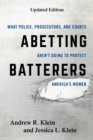 Abetting Batterers : What Police, Prosecutors, and Courts Aren't Doing to Protect America's Women - Book