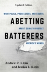 Abetting Batterers : What Police, Prosecutors, and Courts Aren't Doing to Protect America's Women - eBook