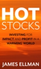 Hot Stocks : Investing for Impact and Profit in a Warming World - Book