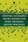 Creating Accessible Online Instruction Using Universal Design Principles : A LITA Guide - Book