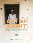 Out of Sight : Northeast Nigeria's Humanitarian Crisis - Book