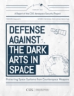 Defense Against the Dark Arts in Space : Protecting Space Systems from Counterspace Weapons - eBook