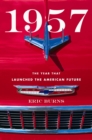 1957 : The Year That Launched the American Future - eBook