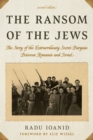 The Ransom of the Jews : The Story of the Extraordinary Secret Bargain Between Romania and Israel - Book