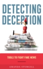Detecting Deception : Tools to Fight Fake News - Book