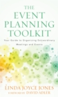 The Event Planning Toolkit : Your Guide to Organizing Extraordinary Meetings and Events - eBook