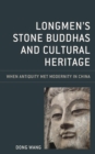 Longmen's Stone Buddhas and Cultural Heritage : When Antiquity Met Modernity in China - eBook