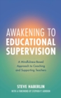 Awakening to Educational Supervision : A Mindfulness-Based Approach to Coaching and Supporting Teachers - Book