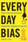 Everyday Bias : Identifying and Navigating Unconscious Judgments in Our Daily Lives - eBook