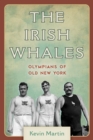 The Irish Whales : Olympians of Old New York - eBook