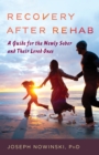 Recovery after Rehab : A Guide for the Newly Sober and Their Loved Ones - eBook