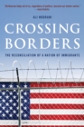 Crossing Borders : The Reconciliation of a Nation of Immigrants - eBook
