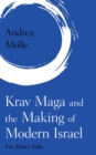 Krav Maga and the Making of Modern Israel : For Zion's Sake - Book