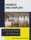 Exhibits and Displays : A Practical Guide for Librarians - Book