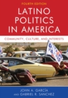 Latino Politics in America : Community, Culture, and Interests - eBook