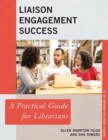Liaison Engagement Success : A Practical Guide for Librarians - Book