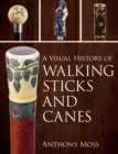 A Visual History of Walking Sticks and Canes - Book