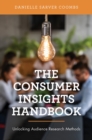 Consumer Insights Handbook : Unlocking Audience Research Methods - eBook