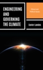 Engineering and Governing the Climate : Ethical and Political Issues - Book