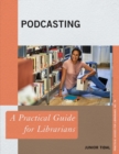 Podcasting : A Practical Guide for Librarians - Book