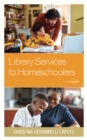 Library Services to Homeschoolers : A Guide - Book