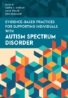 Evidence-Based Practices for Supporting Individuals with Autism Spectrum Disorder - Book